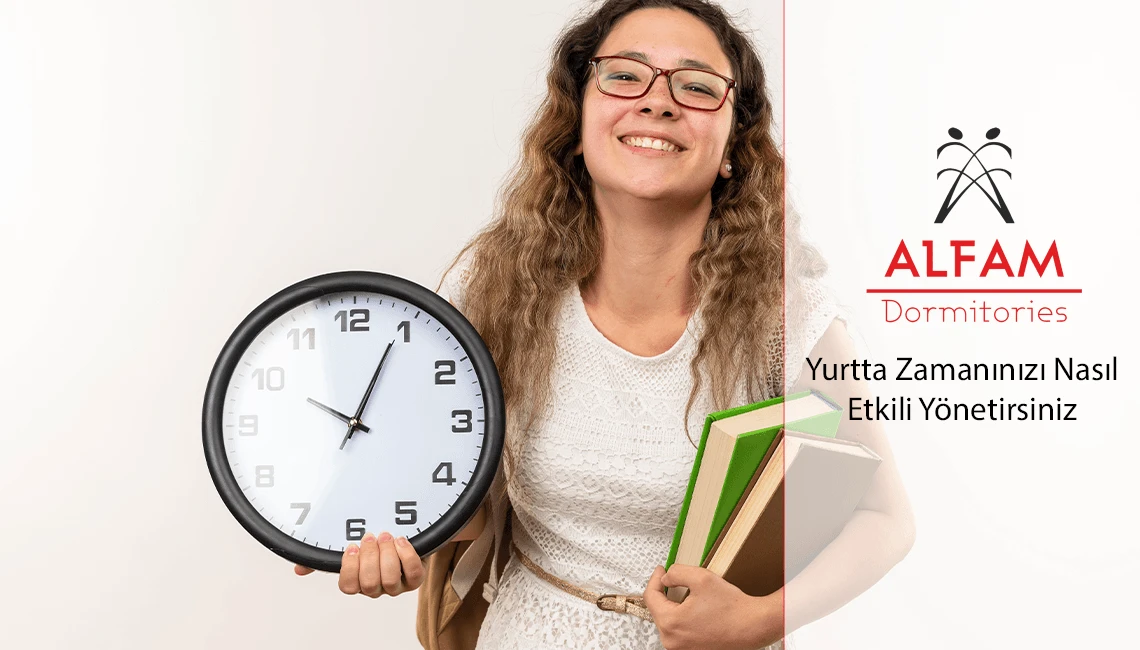 Yurtta Zamanınızı Nasıl Etkili Yönetirsiniz