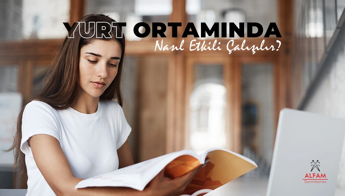 Yurt Ortamında Nasıl Etkili Çalışılır?
